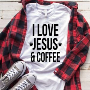 I Love Jesus And Coffee White Shirt Black Design