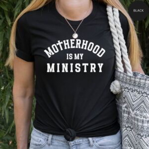 Motherhood Is My Ministry T-Shirt Black White Design